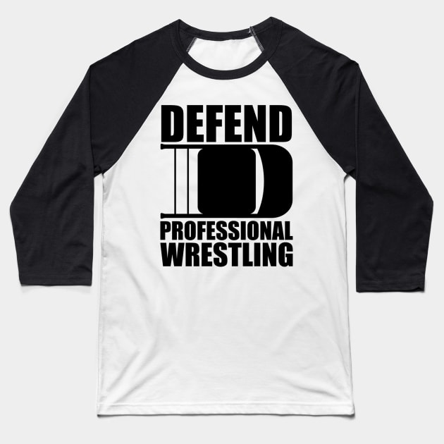 Defend Professional Wrestling Baseball T-Shirt by Oswaldland